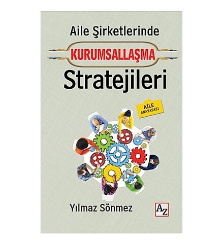 A-Z KİTAP YAYINLARI AİLE ŞİRKETLERİNDE KURUMSALLAŞMA STRATEJİLERİ-YILMAZ SÖNMEZ - 1