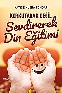 AİLE YAYINLARI KORKUTARAK DEĞİL SEVDİREREK DİN EĞİTİMİ-HATİCE KÜBRA TONGAR - AİLE YAYINLARI