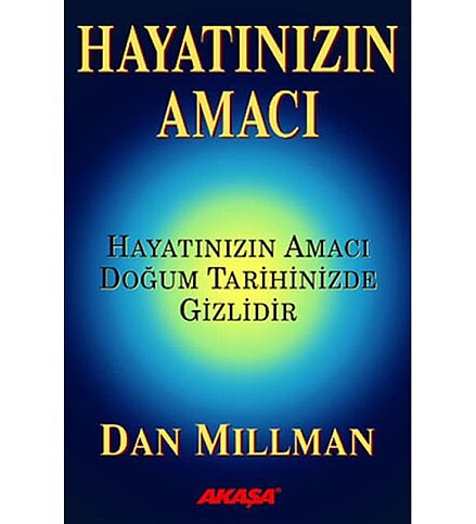 AKAŞA YAYINLARI HAYATINIZIN AMACI DOĞUM TARİHİNDE GİZLİDİR-DAN MILLMAN - 1