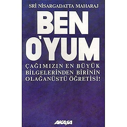 AKAŞA YAYINLARI BEN O'YUM-SRİ NİSARGADATTA MAHARAJ - 1