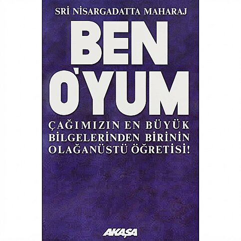 AKAŞA YAYINLARI BEN O'YUM-SRİ NİSARGADATTA MAHARAJ - 1
