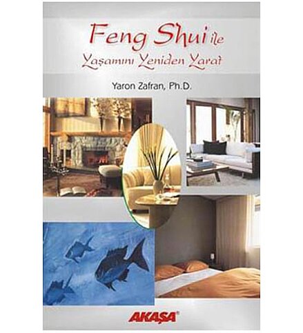 AKAŞA YAYINLARI FENG SHUI İLE YAŞAMINI YENİDEN YARAT-YARON ZAFRAN PH.D. - 1