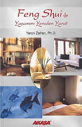 AKAŞA YAYINLARI FENG SHUI İLE YAŞAMINI YENİDEN YARAT-YARON ZAFRAN PH.D. - 1