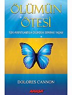 AKAŞA YAYINLARI ÖLÜMÜN ÖTESİ-DOLORES CANNON - AKAŞA YAYINLARI
