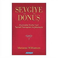 AKAŞA YAYINLARI SEVGİYE DÖNÜŞ-MARIANNE WILLIAMSON - AKAŞA YAYINLARI