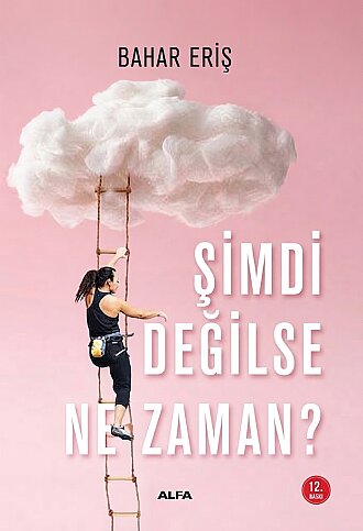 ALFA YAYINLARI ŞİMDİ DEĞİLSE NE ZAMAN?-BAHAR ERİŞ - 1
