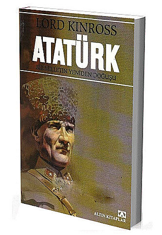 ALTIN KİTAPLAR ATATÜRK BİR MİLLETİN YENİDEN DOĞUŞU-LORD KINROSS - 1