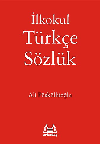 ARKADAŞ YAYINLARI İLKOKUL TÜRKCE SÖZLÜK-ALİ PÜSKÜLLÜOĞLU - 1