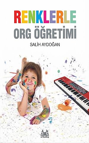 ARKADAŞ YAYINLARI RENKLERLE ORG ÖĞRENİMİ-SALİH AYDOĞAN - 1
