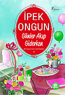 ARTEMİS YAYINLARI GÜNLER AKIP GİDERKEN-İPEK ONGUN - ARTEMİS YAYINLARI