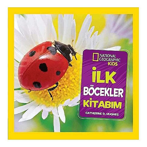 BETA KİDS NATİONAL GEOGRAPHİC İLK BÖCEKLER KİTABIM-CATHERINE D.HUGHES - 1