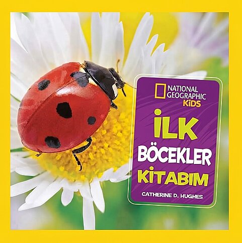 BETA KİDS NATİONAL GEOGRAPHİC İLK BÖCEKLER KİTABIM-CATHERINE D.HUGHES - 1