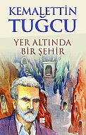 BİLGE KÜLTÜR YAYINLARI YER ALTINDA BİR ŞEHİR-KEMALETTİN TUĞCU - BİLGE KÜLTÜR YAYINLARI