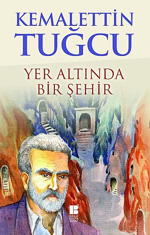 BİLGE KÜLTÜR YAYINLARI YER ALTINDA BİR ŞEHİR-KEMALETTİN TUĞCU - 1