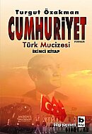 BİLGİ YAYINEVİ CUMHURİYET TÜRK MUCİZESİ 2-TURGUT ÖZAKMAN - BİLGİ YAYINEVİ