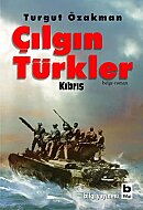 BİLGİ YAYINEVİ ŞU ÇILGIN TÜRKLER KIBRIS-TURGUT ÖZAKMAN - BİLGİ YAYINEVİ