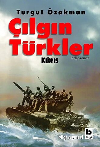 BİLGİ YAYINEVİ ŞU ÇILGIN TÜRKLER KIBRIS-TURGUT ÖZAKMAN - 1