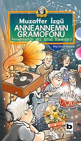 BİLGİ YAYINEVİ ANNEANNEMİN GRAMOFONU-MUZAFFER İZGÜ - 1