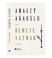 BOĞAZİÇİ ÜNİVERSİTESİ YAYINEVİ ÖLMEYE YATMAK-ADALET AĞAOĞLU - BOĞAZİÇİ ÜNİVERSİTESİ YAYINEVİ