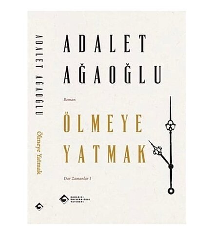 BOĞAZİÇİ ÜNİVERSİTESİ YAYINEVİ ÖLMEYE YATMAK-ADALET AĞAOĞLU - 1