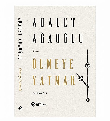 BOĞAZİÇİ ÜNİVERSİTESİ YAYINEVİ ÖLMEYE YATMAK-ADALET AĞAOĞLU - 1