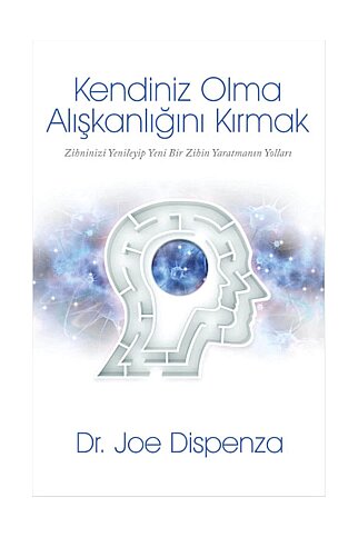 BUTİK YAYINLARI KENDİNİZ OLMA ALIŞKANLIĞINI KIRMAK-DR.JOE DİSPENZA - 1