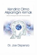 BUTİK YAYINLARI KENDİNİZ OLMA ALIŞKANLIĞINI KIRMAK-DR.JOE DİSPENZA - BUTİK YAYINLARI