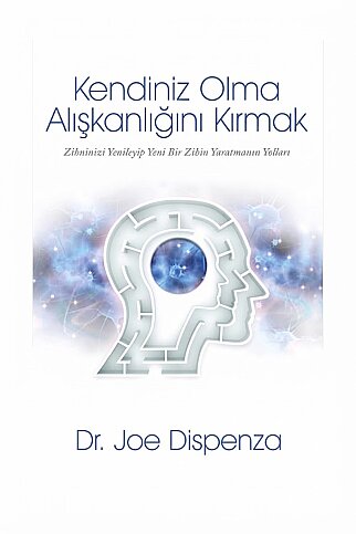 BUTİK YAYINLARI KENDİNİZ OLMA ALIŞKANLIĞINI KIRMAK-DR.JOE DİSPENZA - 1
