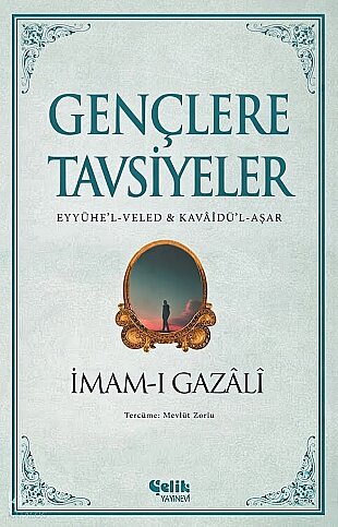ÇELİK YAYINEVİ GENÇLERE TAVSİYELER-İMAM-I GAZALİ - 1