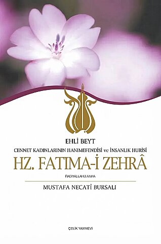 ÇELİK YAYINEVİ HZ.FATIMA-İ ZEHRA-MUSTAFA NECATİ BURSALI - 1