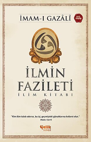 ÇELİK YAYINEVİ İLMİN FAZİLETİ İLİM KİTABI-İMAM-I GAZALİ - 1