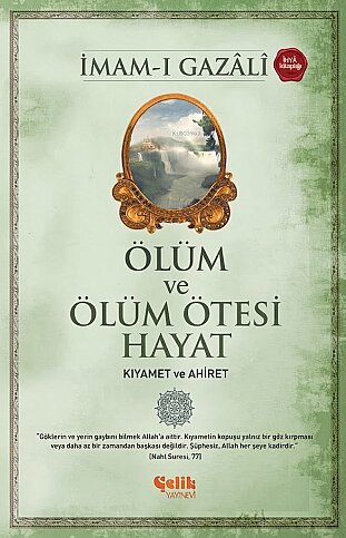 ÇELİK YAYINEVİ ÖLÜM VE ÖTESİ:KIYAMET VE AHİRET-İMAM-I GAZALİ - 1