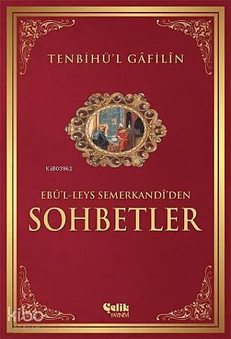 ÇELİK YAYINEVİ TENBİHÜ'L GAFİLİN:SOHBETLER-EBU'L-LEYS SEMERKANDİ - 1