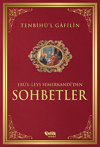 ÇELİK YAYINEVİ TENBİHÜ'L GAFİLİN:SOHBETLER-EBU'L-LEYS SEMERKANDİ - 1