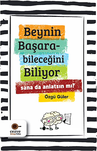 CEZVE YAYINLARI BEYNİN BAŞARABİLECEĞİNİ BİLİYOR SANA DA ANLATSIN MI?-ÖZGÜ GÜLER - 1