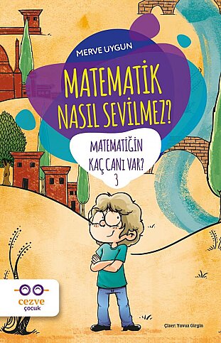 CEZVE YAYINLARI MATEMATİĞİN KAÇ CANI VAR 3-MATEMATİK NASIL SEVİLMEZ-MERVE UYGUN - 1