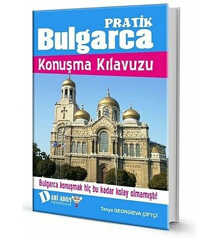 DAHİ ADAM YAYINCILIK PRATİK BULGARCA KONUŞMA KILAVUZU-TANYA GEORGİEVA ÇİFTÇİ - 1