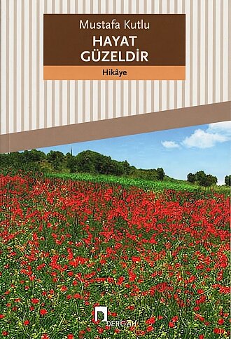 DERGAH YAYINLARI HAYAT GÜZELDİR-MUSTAFA KUTLU - 1