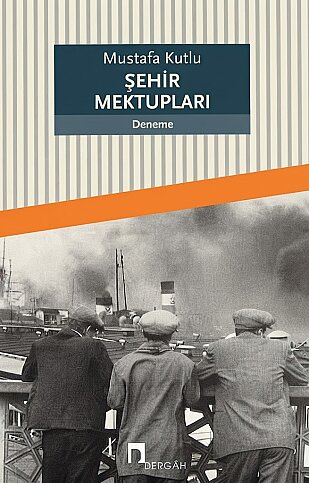 DERGAH YAYINLARI ŞEHİR MEKTUPLARI-MUSTAFA KUTLU - 1