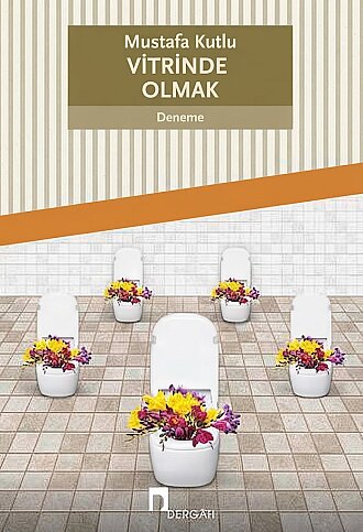 DERGAH YAYINLARI VİTRİNDE OLMAK-MUSTAFA KUTLU - 1