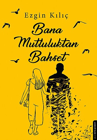 DESTEK YAYINLARI BANA MUTLULUKTAN BAHSET-EZGİN KILIÇ - 1