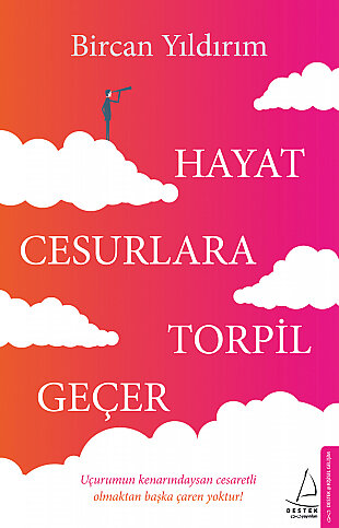 DESTEK YAYINLARI HAYAT CESURLARA TORPİL GEÇER-BİRCAN YILDIRIM - 1
