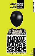 DESTEK YAYINLARI HAYAT İLERLEMEK KADAR GERİDE BIRAKABİLMEKTİR-PROF.DR.MEHMET SUNGUR - DESTEK YAYINLARI