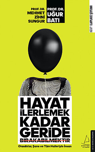 DESTEK YAYINLARI HAYAT İLERLEMEK KADAR GERİDE BIRAKABİLMEKTİR-PROF.DR.MEHMET SUNGUR - 1
