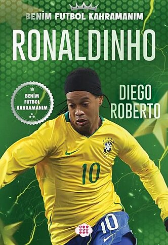 DOKUZ YAYINLARI BENİM FUTBOL KAHRAMANIM:RONALDINHO-DIEGO ROBERTO - 1