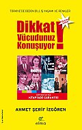 ELMA YAYINEVİ DİKKAT VÜCUDUNUZ KONUŞUYOR-AHMET ŞERİF İZGÖREN - ELMA YAYINEVİ