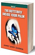 ELMA YAYINEVİ THE BUTTERFLY INSİDE YOUR PALM-AHMET ŞERİF İZGÖREN - ELMA YAYINEVİ