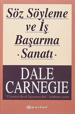 EPSİLON YAYINEVİ SÖZ SÖYLEME VE İŞİ BAŞARMA SANATI-DALE CARNEGIE - 1