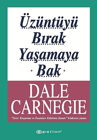 EPSİLON YAYINEVİ ÜZÜNTÜYÜ BIRAK YAŞAMAYA BAK-DALE CARNEGIE - 1