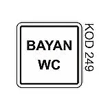 EKSTRAFİX 202 YÖNLENDİRME LEVHASI 12x12 BAYAN WC (YUL-249) - 2